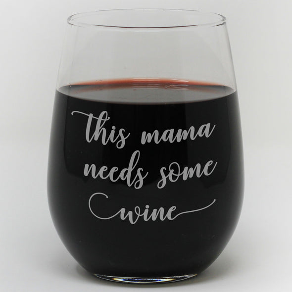 Stemless Wine Glass - "This Mama Needs Some Wine"