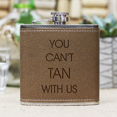 Flask - "You Can't Tan With Us"