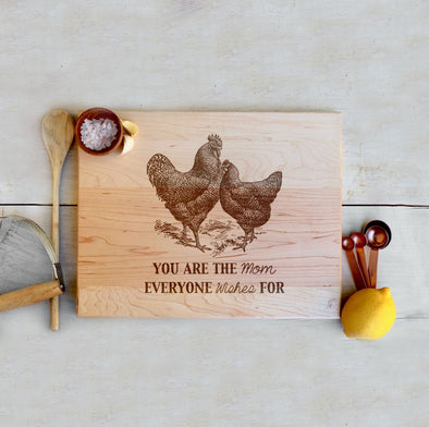 Maple Farmhouse Cutting Board "You are the Mom Everyone Wishes For"