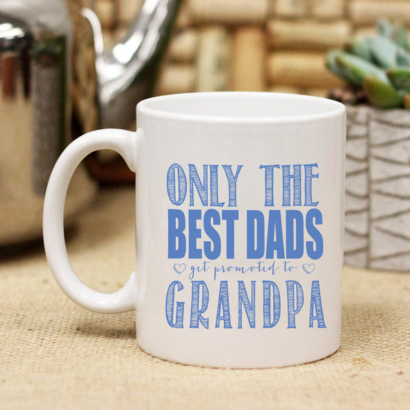 Ceramic Mug "Only the Best Dads Get Promoted to Grandpa"