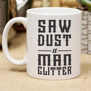 Saw Dust Is Man Glitter Father's Day Mug