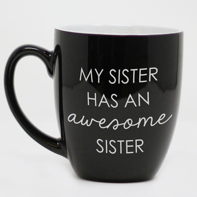 My Sister Has An Awesome Sister Mug