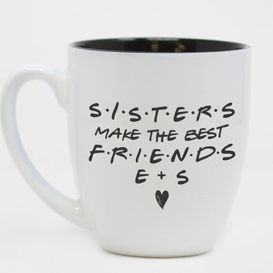 Sisters Make The Best Friends Mug