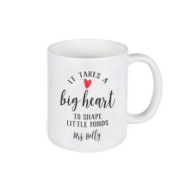 It Takes a Big Heart To Shape Little Minds, Teacher Gift, Teacher Mug