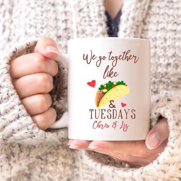 We Go Together Like Tacos & Tuesdays Custom Mug, Personalized Mug, Cute Custom Mug, Valentine's Day Mug, Couple Mug "Chris & Liz"