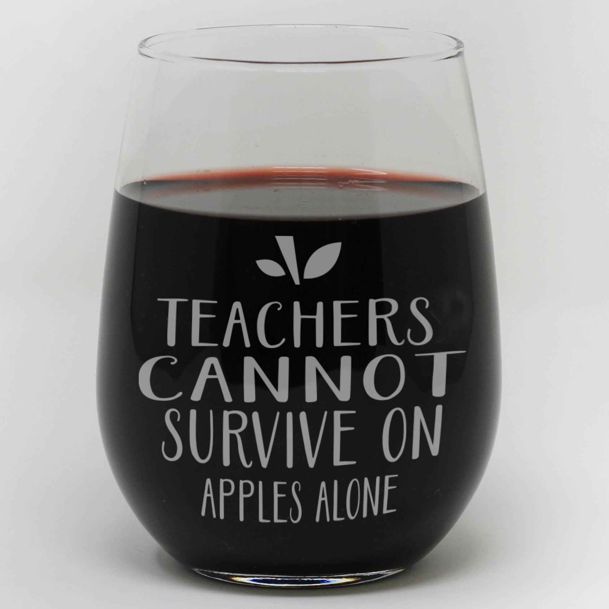 Stemless Wine Glass - "Teachers Cannot Survive On Apples Alone"  Stamp Out