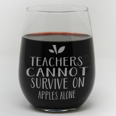 Stemless Wine Glass - "Teachers Cannot Survive On Apples Alone"