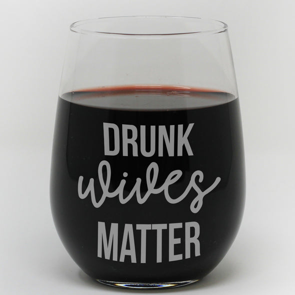 Stemless Wine Glass - "Drunk Wives Matter"