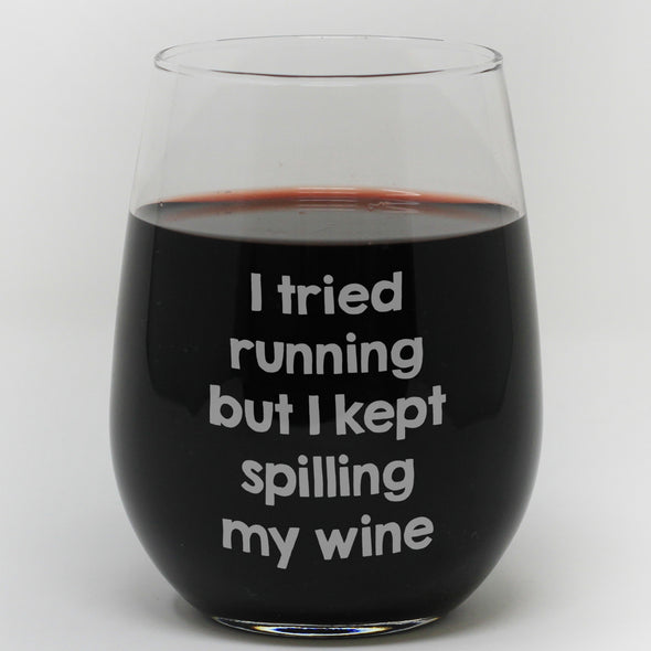 Stemless Wine Glass - "I Tried Running But I Kept Spilling My Wine"