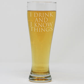 Pilsner Pint Glass - I Drink And Know Things