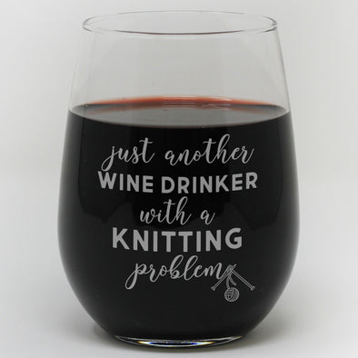 Just Another Wine Drinker With A Knitting Problem Glass