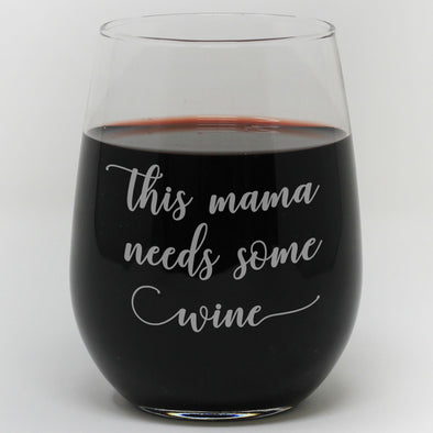 Stemless Wine Glass - "This Mama Needs Some Wine"