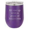 Wine Tumbler Fill Me UP With A Glass Of Happiness