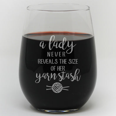 Stemless Wine Glass- "A Lady Never Reveals The Size Of Her Yarn Stash Wine Glass"