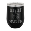 Halloween Wine Tumbler - Let's Get Smashed