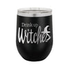 Drink up Witches Halloween Wine Tumbler, Custom Halloween Wine Tumbler, Funny Wine Tumbler,