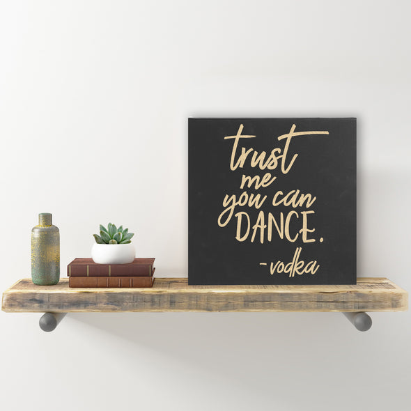 Wall Sign - "Trust Me You Can Dance -vodka"