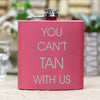 Flask - "You Can't Tan With Us"