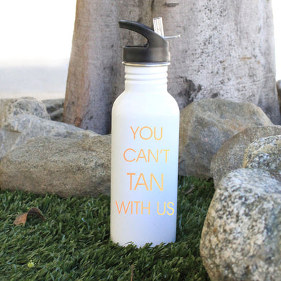 "You Can't Tan with Us" Water Bottle