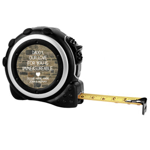 Personalized Tape Measure - "Daddy, Our Love For You Is Immeasurable"