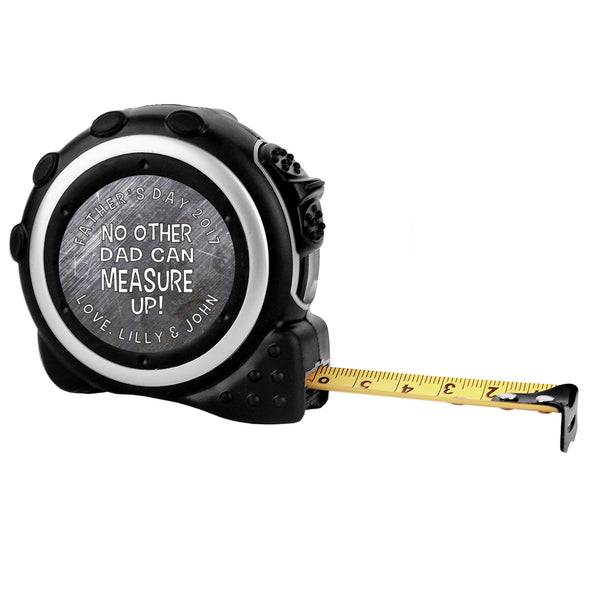 Personalized Tape Measure - "No Other Dad Can Measure Up!"