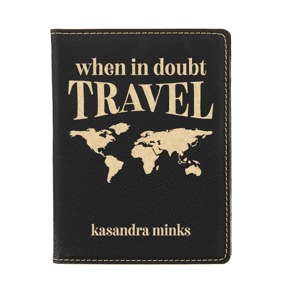 Passport Cover, Custom Passport Holder, "When in doubt travel"