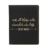 Passport Cover, Custom Passport Holder, "Not all those who wander are lost"