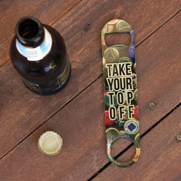 Bottle Opener - "Take Your Top Off"