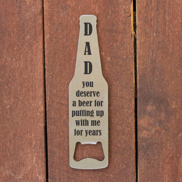 Bottle Opener - "DAD You Deserve A Beer"