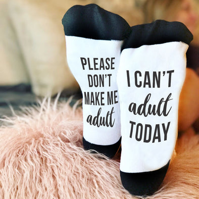 Please Don't Make Me Adult / I Can't Adult Today Socks