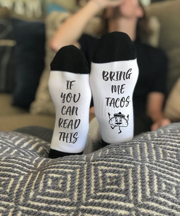 Funny Socks, Bottom of Sock Sayings, "If you can read this, bring me tacos"