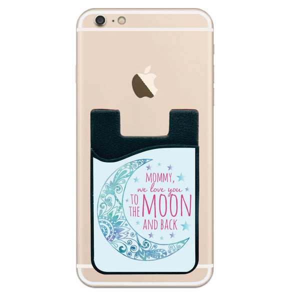 Phone Wallet - Mommy We Love You To The Moon And Back
