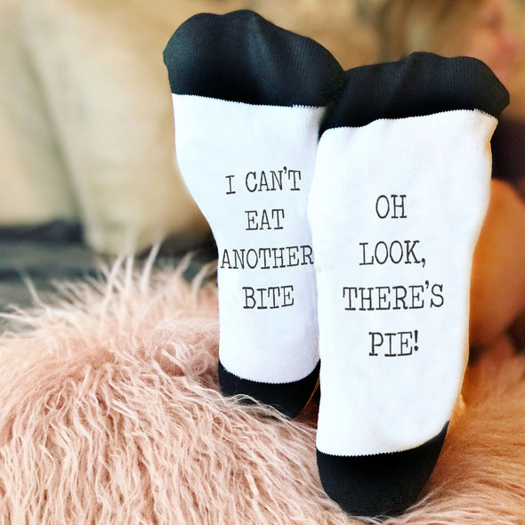 Funny Socks, Bottom of Sock Sayings, "I can't eat another bite, oh look, there's pie!"